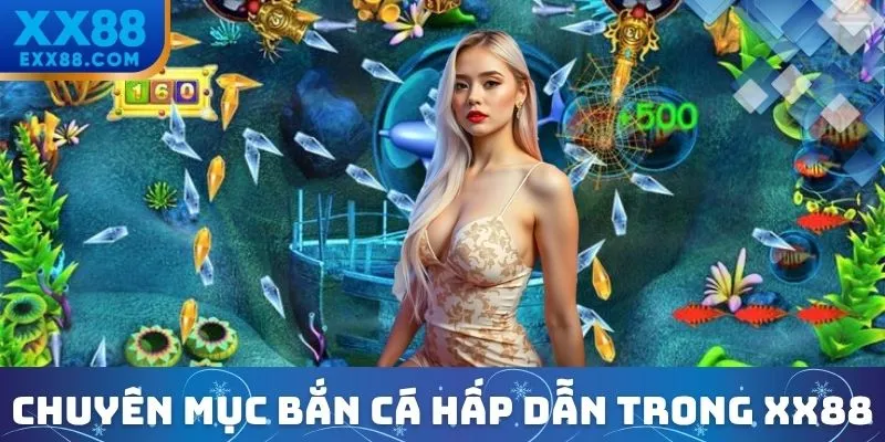 Chuyên mục bắn cá siêu hot tại nhà cái XX88