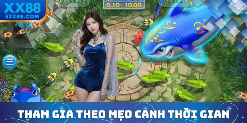 Mẹo chơi bắn cá về thời gian săn thưởng