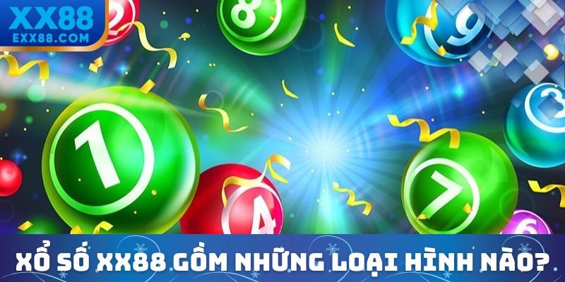 Xổ số XX88 gồm những loại hình nổi bật nào?